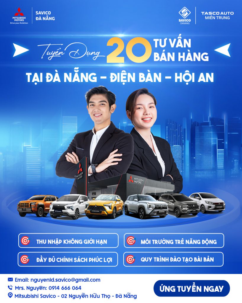 TUYỂN DỤNG 20 TƯ VẤN BÁN HÀNG Ô TÔ – THU NHẬP HẤP DẪN TẠI MITSUBISHI SAVICO ĐÀ NẴNG